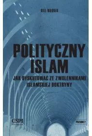 Polityczny islam, czyli jak dyskutowa� ze zwolennikami islamskiej doktryny