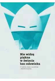 Nie widz� pi�kna w �wiecie bez cz�owieka