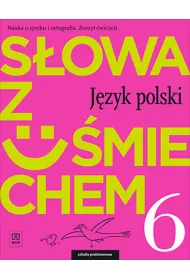 Sowa z umiechem. Jzyk polski. Zeszyt wicze. Klasa 6. Szkoa podstawowa