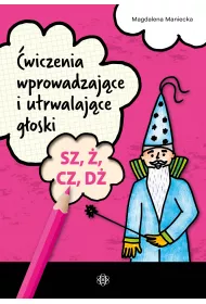 �wiczenia wprowadzaj�ce i utrwalaj�ce g�oski sz, �, cz, d�