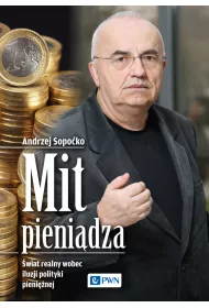 Mit pieni�dza. �wiat realny wobec iluzji polityki pieni�nej