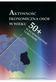 Aktywno�� ekonomiczna os�b w wieku 50+ w wojew�dztwie lubelskim