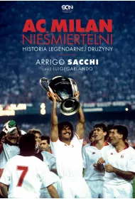 AC Milan. Nie�miertelni. Historia legendarnej dru�yny
