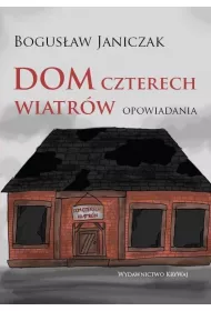 Dom czterech wiatr�w. Opowiadania