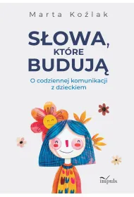 S�owa, kt�re buduj� O codziennej komunikacji z dzieckiem