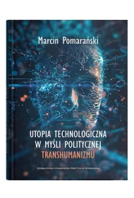 Utopia technologiczna w my�li politycznej transhumanizmu