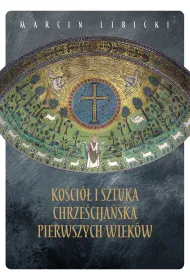 Ko�ci� i sztuka chrze�cija�ska pierwszych wiek�w