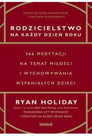 eBook Rodzicielstwo na kady dzie roku. 366 medytacji na temat mioci i wychowywania wspaniaych dzieci pdf mobi epub