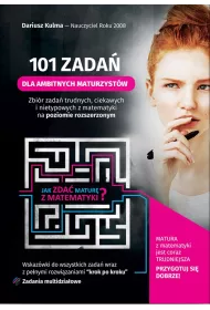 101 zada� dla ambitnych maturzyst�w. Matematyka