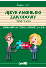 J�zyk angielski zawodowy – zeszyt �wicze� dla technika organizacji reklamy (kwalifikacja A.26 i A.27)