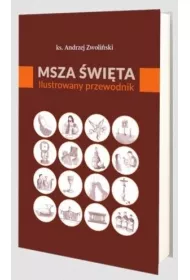 Msza �wi�ta. Ilustrowany przewodnik