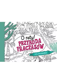 O rety! Przyroda praczas�w. Kolorowanka