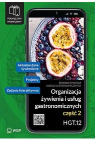 Organizacja �ywienia i us�ug gastronomicznych. Kwalifikacja HGT.12. Podr�cznik hybrydowy do nauki zawodu technik �ywienia i us�ug gastronomicznych. Cz�� 2