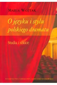 O j�zyku i stylu polskiego dramatu. Studia i szkice