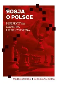Rosja o Polsce. Perspektywa naukowa i publicyst.