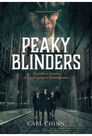 Peaky Blinders. Prawdziwa historia s�ynnych gang�w Birminghamu