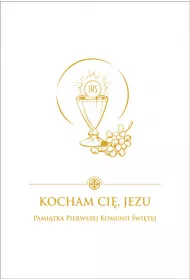 Kocham Ci� Jezu. Pami�tka Pierwszej Komunii �wi�tej