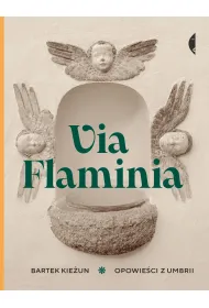 Via Flaminia. Opowie�ci z Umbrii