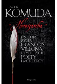 eBook Herezjarcha. Historia �ycia Fran�ois Villona, czyli dzieje poety i mordercy mobi epub