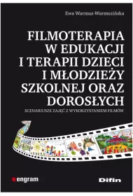 Filmoterapia w edukacji i terapii dzieci i m�odzie�y szkolnej oraz doros�ych