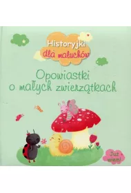 Historyjki dla maluchw. Opowiastki o maych zwierztkach