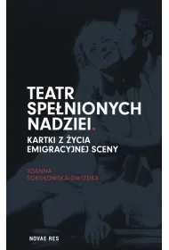 Teatr spe�nionych nadziei. Kartki z �ycia emigracyjnej sceny OT