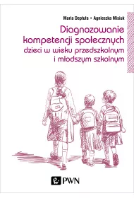 Diagnozowanie kompetencji spo�ecznych dzieci w wieku przedszkolnym i m�odszym szkolnym