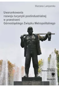 Uwarunkowania rozwoju turystyki postindustrialnej