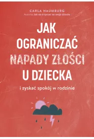 Jak ogranicza napady zoci u dziecka i zyska spokj w rodzinie