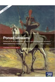 Ponad s�owami 1. Cz�� 2. Podr�cznik do j�zyka polskiego dla liceum og�lnokszta�c�cego i technikum. Zakres podstawowy i rozszerzony