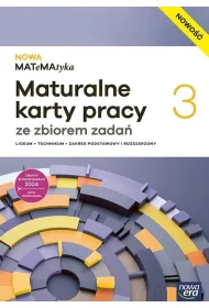 NOWA MATeMAtyka 3. Maturalne karty pracy ze zbiorem zada� dla liceum og�lnokszta�c�cego i technikum. Zakres podstawowy i rozszerzony
