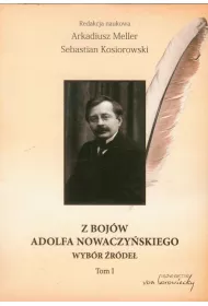 Z boj�w Adolfa Nowaczy�skiego Wyb�r �r�de� T.1