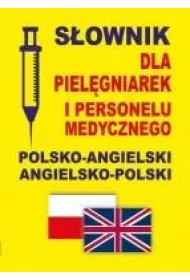 S�ownik dla piel�gniarek i personelu medycznego polsko-angielski angielsko-polski