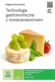 Technologia gastronomiczna z towaroznawstwem. Kwalifikacja HGT.02. Cz�� 1. Technik �ywienia i us�ug gastronomicznych Kucharz