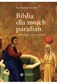 Dobra Nowina. Biblia dla moich parafian. Jak czyta�, aby rozumie�. Tom 2