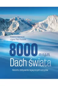 8000 m n.p.m. Dach �wiata. Historia zdobywania najwy�szych szczyt�w