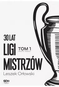 30 lat Ligi Mistrzw. Tom 1