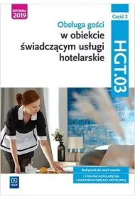 Obsuga goci w obiekcie wiadczcym usugi hotelarskie. Kwalifikacja HGT.03. Podrcznik do nauki zawodu. Technik hotelarstwa. Pracownik obsugi hotelowej. Cz 2