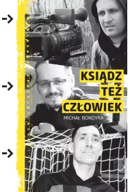 Ksi�dz te� cz�owiek, czyli trzy historie o pasji w pasji
