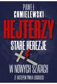 Hejterzy. Stare Herezje w nowych szatach