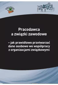 eBook Pracodawca a zwizki zawodowe – jak prawidowo przetwarza dane osobowe we wsppracy z organizacjami zwizkowymi pdf