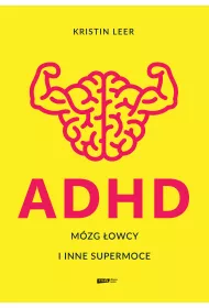 ADHD. Mzg owcy i inne supermoce