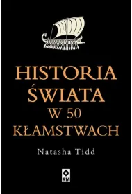 Historia �wiata w 50 k�amstwach