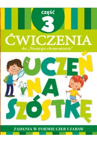 Ucze� na sz�stk�. �wiczenia do Naszego elementarza. Cz�� 3