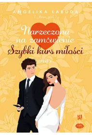 Narzeczona na zamwienie. Szybki kurs mioci cz.2
