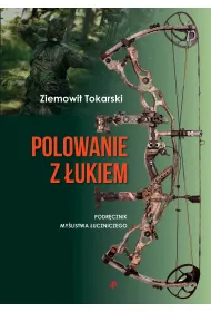 Polowanie z �ukiem. Podr�cznik my�listwa �uczniczego