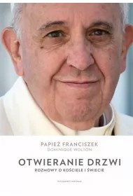 Otwieranie drzwi. Rozmowy o Kociele i wiecie