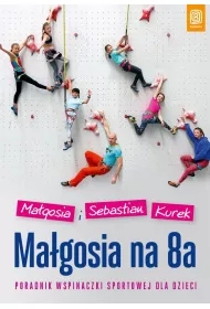 Magosia na 8a. Poradnik wspinaczki sportowej dla dzieci