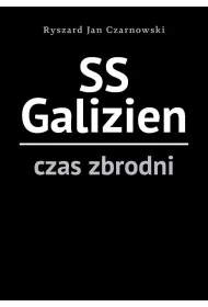SS Galizien. Czas zbrodni