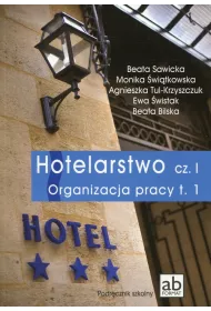 Hotelarstwo. Cz�� 1. Organizacja pracy. Tom 1. Kwalifikacje T.11, T.12